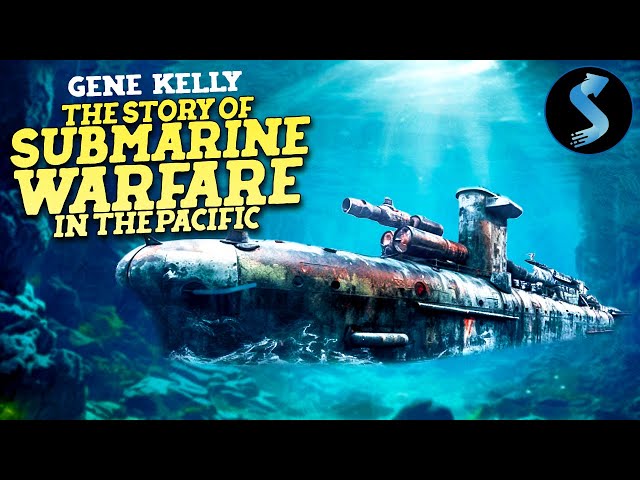 The Story of Submarine Warfare in the Pacific | Full Documentary | Gene Kelly