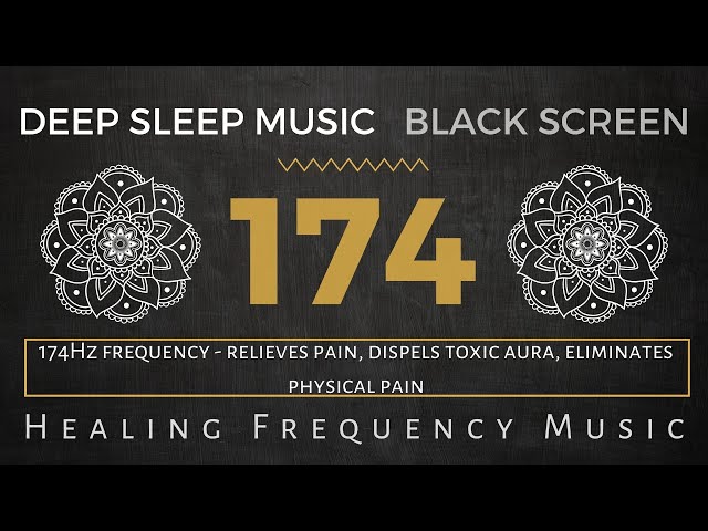 Sleep Music, 174 Hz The DEEPEST Healing Frequency, Deep Healing Music Based On Solfeggio Frequencies