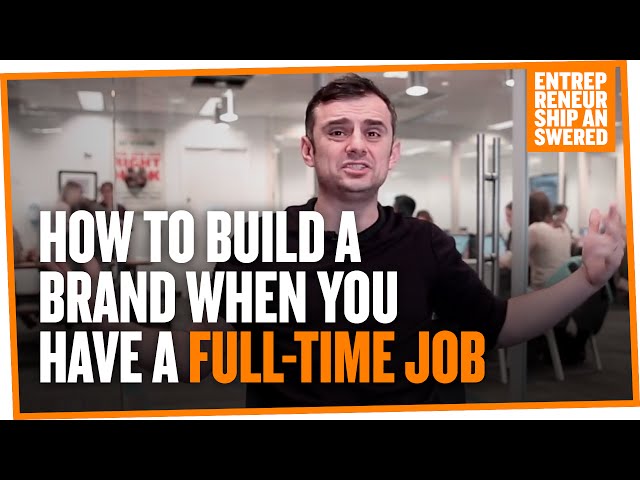 How To Build A Brand When You Have A Full-Time Job