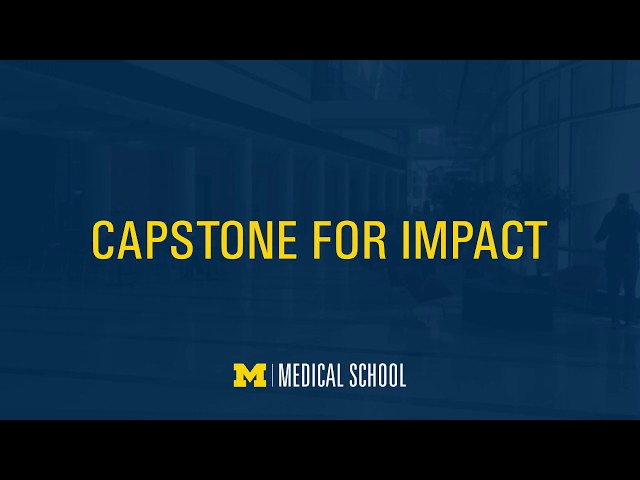 University of Michigan Medical School: Capstone for Impact