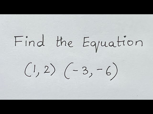 How to find the Equation of a line given two points | Math Olympiad Question