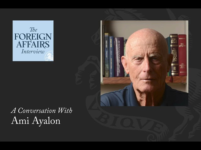 Ami Ayalon: The Missing Israeli Endgame | Foreign Affairs Interview