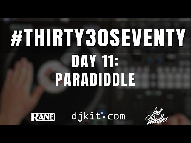 RANE & djkit®️ present #THIRTY30SEVENTY - Day 11 - PARADIDDLE