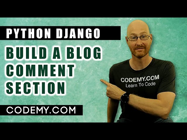 Build A Blog Comment Section - Django Blog #33