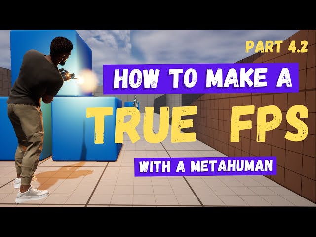 How To Make A True First-Person Shooter with a Metahuman in Unreal Engine 5 - Part 4.2