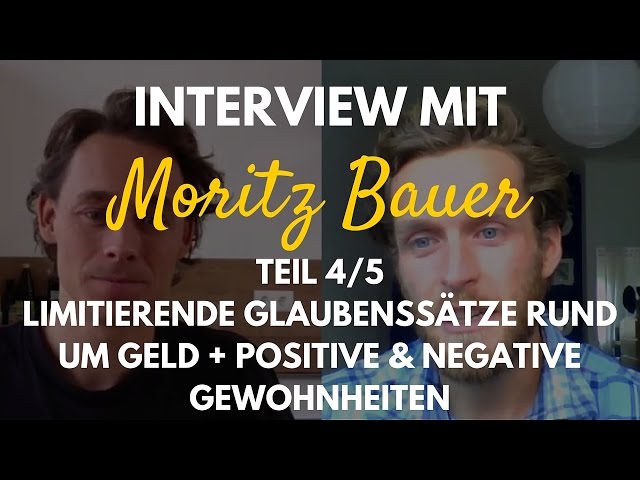 Interview Moritz Bauer 4/5 | Limitierende Glaubenssätze bei Geld + positive & negative Gewohnheiten