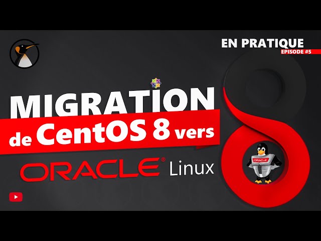 Migrer de CentOS 8 vers Oracle Linux 8 !