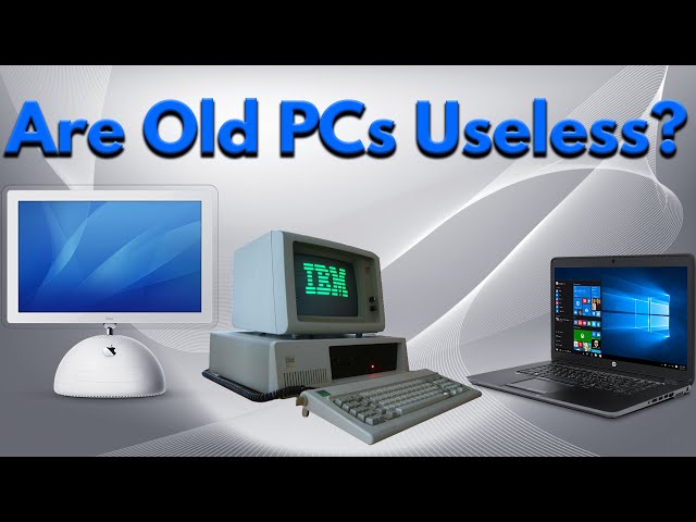 Are Old Computers Still Useful? You Bet They are!