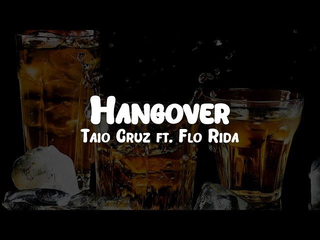 Taio Cruz - Hangover ft. Flo Rida // Lyrics
