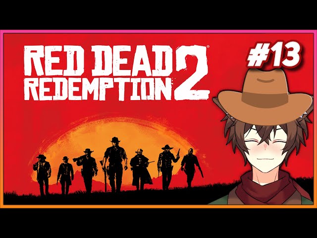 【Red Dead Redemption 2】 Finishing Chatper 6 for sure today! 【Part 13】