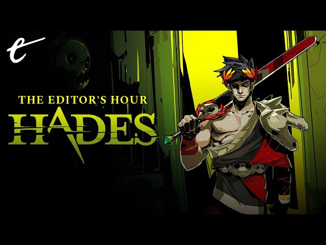 Hades - Part 3  | The Editor's Hour with Nick and Marty