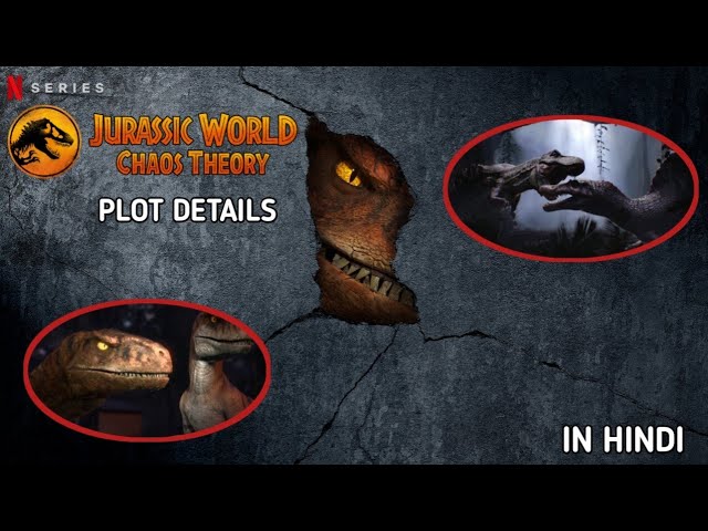 Jurassic World Chaos Theory Plot Details Discussions | Jurassic World Chaos Theory New Plot Details
