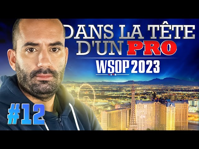 ♠♣♥♦ Dans la Tête d'un Pro : WSOP 2023 #12 (poker)