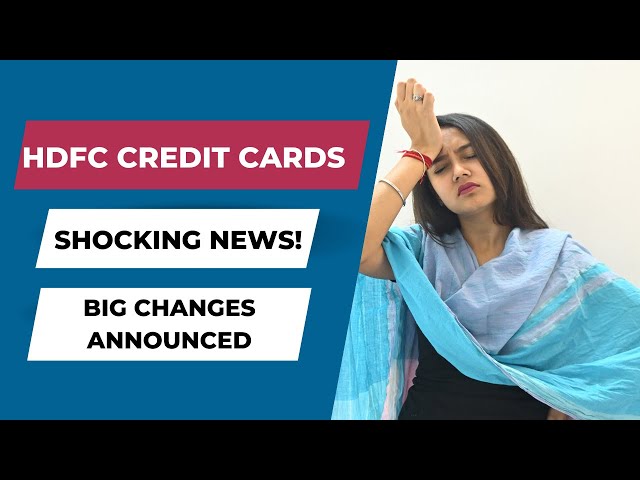 HDFC Credit Cards are CHANGING 😱👀 BAD NEWS 🤐 💔