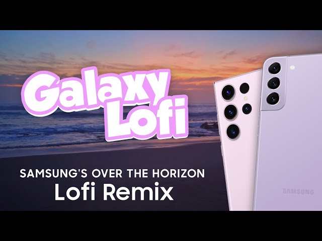 ✨ Lofi Version | Samsung's Over the Horizon