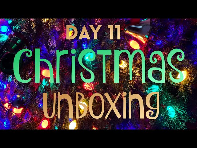 12 Days of Christmas Unboxing Spectacular Day 11