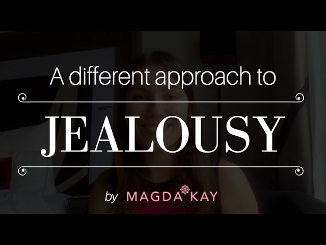 Allow situations that make you jealous - and here is why.