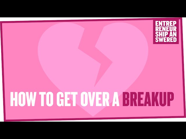 How To Get Over A Breakup