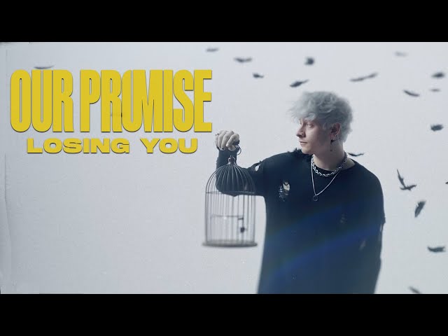 OUR PROMISE - Losing You (Official Video)
