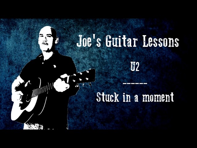 U2 - Stuck in a moment - Guitar lesson by Joe Murphy
