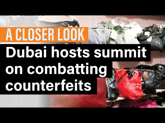 A Closer Look: Dubai hosts summit on combatting counterfeits
