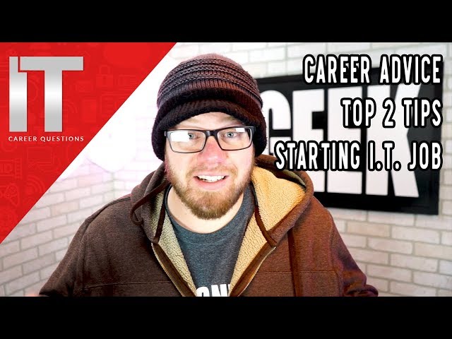Career Advice: Top 2 Tips When Starting a Job in IT - I.T. Careers