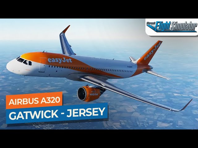 [MSFS] London Gatwick to Jersey (Return) - Airbus A320neo easyJet｜Drawyah