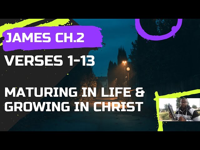 Maturing in life l Growing in Christ l James Ch.2 v.1-13