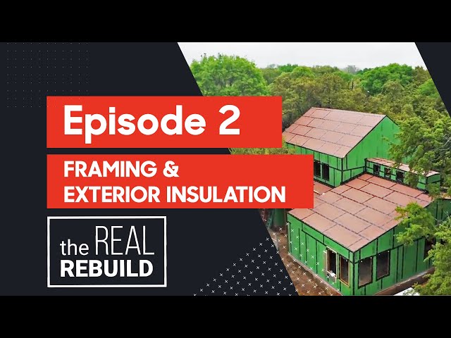 Framing and Exterior Insulation - Real Rebuild Episode 2