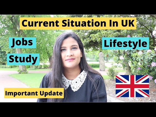 Current Situation In UK 2021| Study In UK | Jobs In UK | Indian Students In UK | Student Life In UK