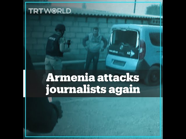 Armenia attacks journalists and civilians in Terter
