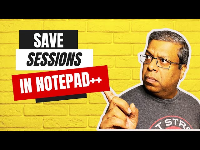 Remember Opened Files using Load and Save Sessions in Notepad++:  Tips for Beginners