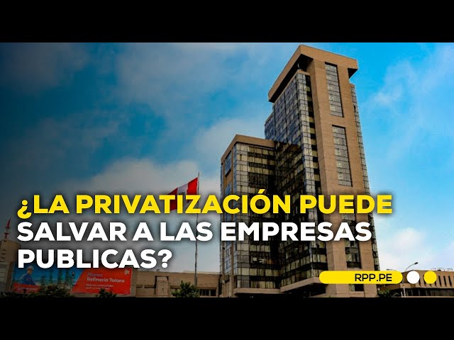 Empresas públicas en rojo, ¿es la privatización la salida para salvarlas?