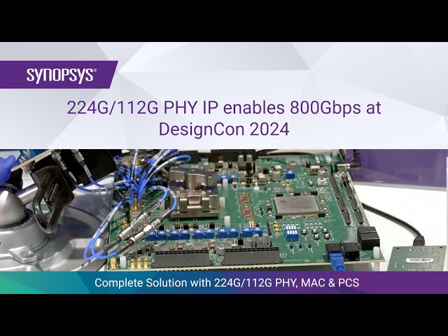 224G and 112G Ethernet PHY IP enable 800Gbps and beyond at DesignCon 2024 | Synopsys