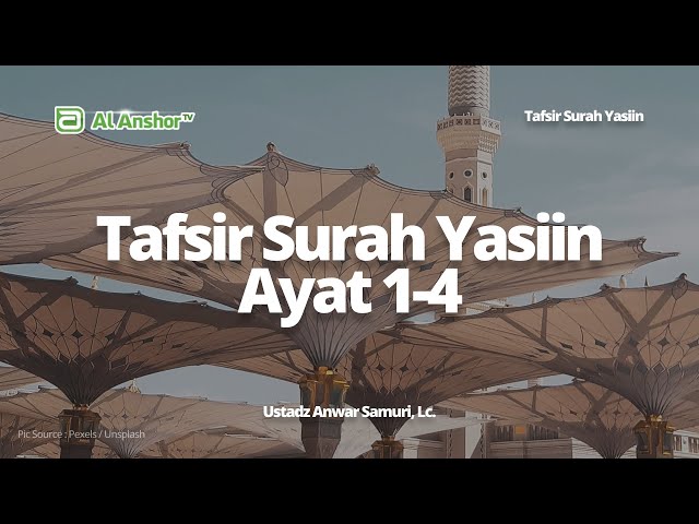 Muqaddimah & Tafsir Yasiin Ayat 1-4 - Ustadz Anwar Samuri, Lc. | Tafsir Surah Yasiin