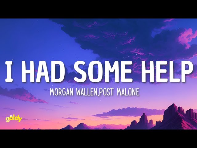 Morgan Wallen, Post Malone - I Had Some Help (Lyrics)