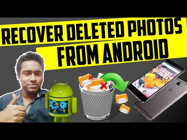 How to Recover Deleted Photos from Your Android Phones