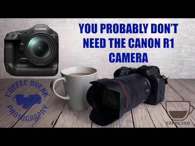 You probably don't need the Canon R1