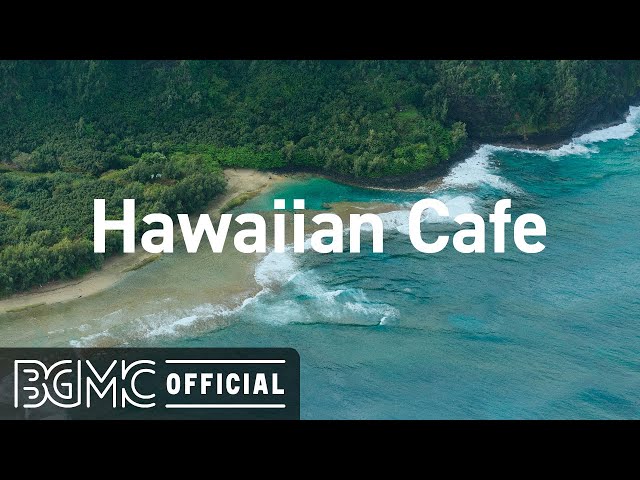Hawaiian Cafe: Relaxing Summer Beach Music - Soothing Guitar Music with Ocean Scenery