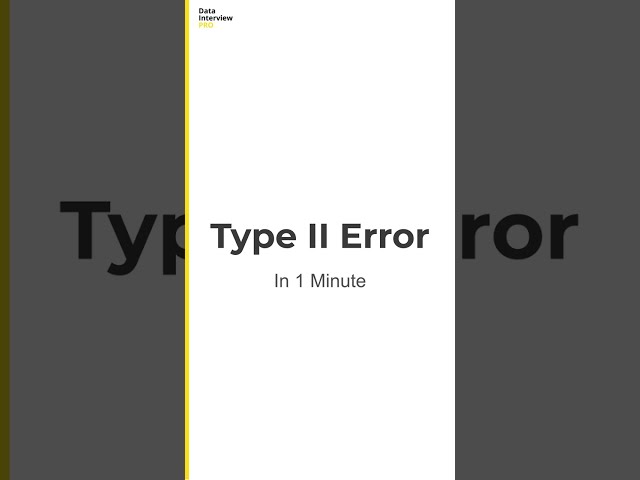 Explain Type ll Error in Data Science Interviews