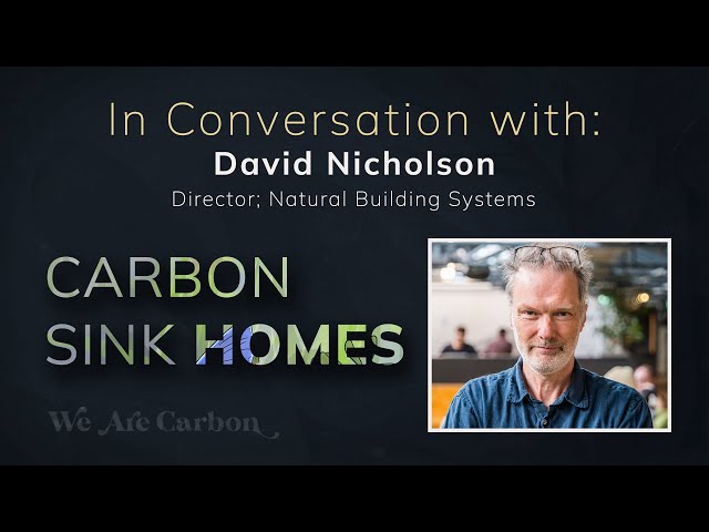 Carbon Sink Homes - In Conversation with David Nicholson; director of Natural Building Systems