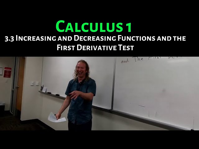Calculus 1: Lecture 3.3 Increasing and Decreasing Functions and the First Derivative Test