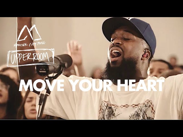 Move Your Heart - Maverick City Music x UPPERROOM