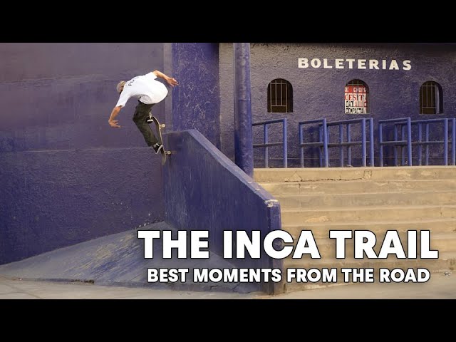 An Unrepeatable Skate Mission To Bolivia & Peru | THE INCA TRAIL