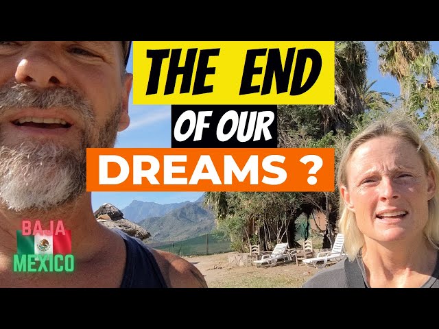 Could this be the end of our dream to build a resort in Loreto Mexico? - Episode 33