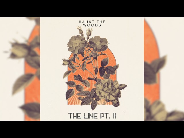 Haunt The Woods - The Line, Pt. II (Official Audio)