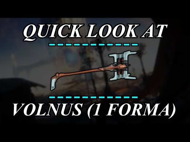 Warframe - Quick Look At : Volnus (1 Forma)