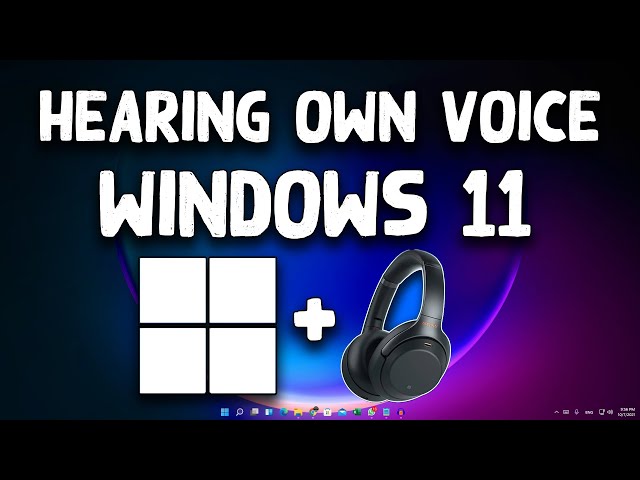 How To Fix Hearing Your Own Voice in Your Speaker or Headphone in Windows 11