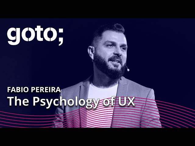 The Psychology of UX • Fabio Pereira • GOTO 2022