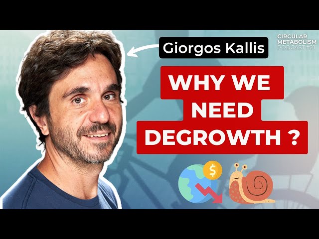 The case for Degrowth (Prof. Giorgos Kallis - UAB) - Circular Metabolism Podcast ep.21